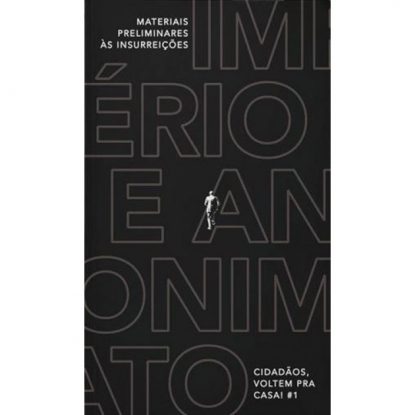 IMPÉRIO E ANÔNIMATO - MATERIAIS PRELIMINARES ÀS INSURREIÇÕES