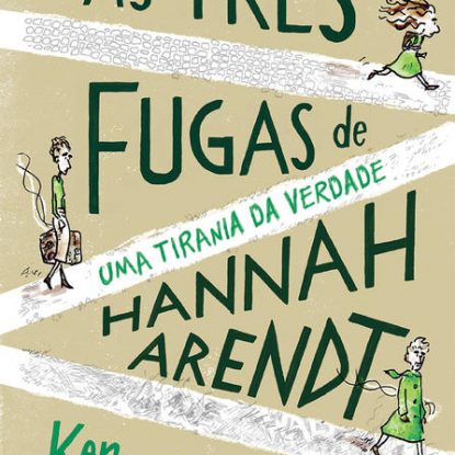 AS TRÊS FUGAS DE HANNAH ARENDT