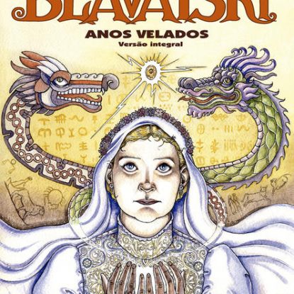 BLAVATSKY - ANOS VELADOS (VERSÃO INTEGRAL)