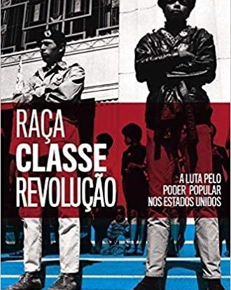 RAÇA, CLASSE E REVOLUÇÃO – A LUTA PELO PODER POPULAR NOS ESTADOS UNIDOS