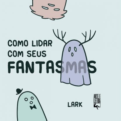 COMO LIDAR COM SEUS FANTASMAS