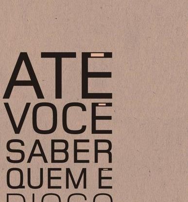 ATÉ VOCÊ SABER QUEM É
