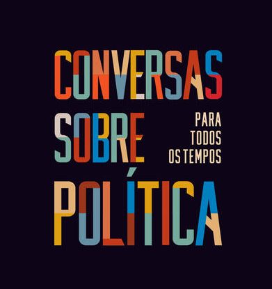 CONVERSAS SOBRE POLÍTICA PARA TODOS OS TEMPOS