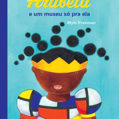 PRINCESA ARABELA E UM MUSEU SÓ PRA ELA