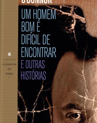 UM HOMEM BOM É DIFÍCIL DE ENCONTRAR E OUTRAS HISTÓRIAS