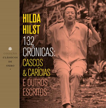 132 CRÔNICAS: CASCOS & CARÍCIAS E OUTROS ESCRITOS