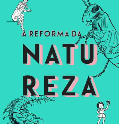 A REFORMA DA NATUREZA