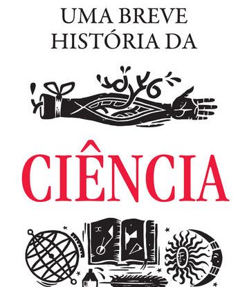 UMA BREVE HISTÓRIA DA CIÊNCIA