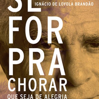 SE FOR PRA CHORAR QUE SEJA DE ALEGRIA