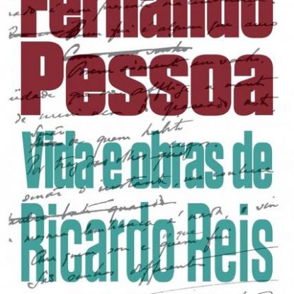 VIDA E OBRAS DE RICARDO REIS