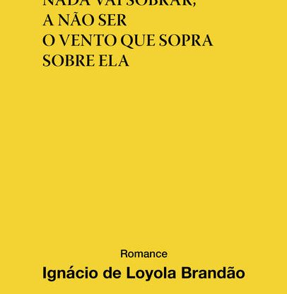 DESTA TERRA NADA VAI SOBRAR, A NÃO SER O VENTO QUE SOPRA SOBRE ELA