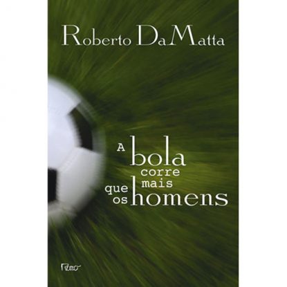 A BOLA CORRE MAIS QUE OS HOMENS