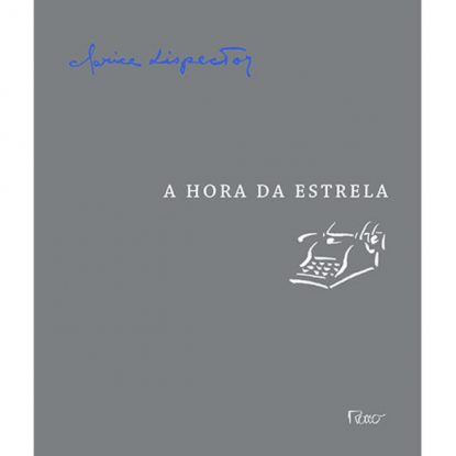 A HORA DA ESTRELA: EDIÇÃO COM MANUSCRITOS E ENSAIOS INÉDITOS