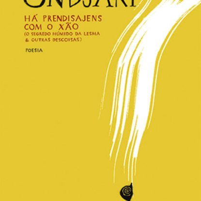 HÁ PRENDISAJENS COM O XÃO - O SEGREDO HÚMIDO DAS LESMAS E OUTRAS DESCOISAS