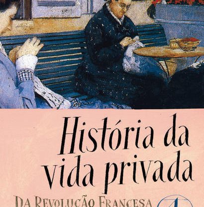 HISTÓRIA DA VIDA PRIVADA, VOL. 4
