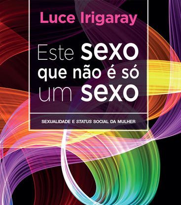 ESTE SEXO QUE NÃO É SÓ UM SEXO