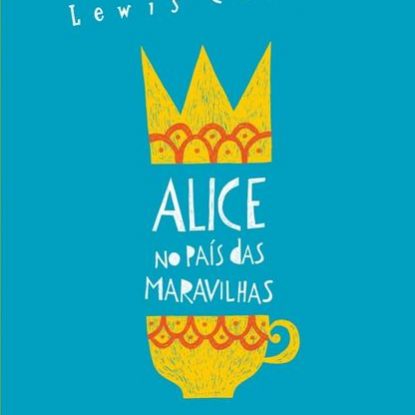 ALICE NO PAÍS DAS MARAVILHAS / ALICE ATRAVÉS DO ESPELHO E O QUE ELA ENCONTROU POR LÁ