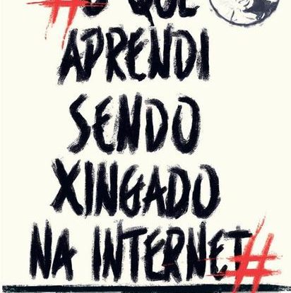 O QUE APRENDI SENDO XINGADO NA INTERNET