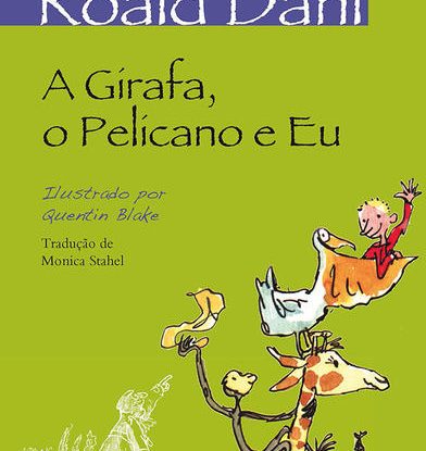 A GIRAFA, O PELICANO E EU