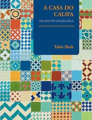 A CASA DO CALIFA - UM ANO EM CASABLANCA