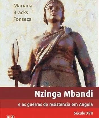 NZINGA MBANDI E AS GUERRAS DE RESISTÊNCIA EM ANGOLA SÉCULO XII