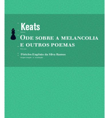 ODE SOBRE A MELANCOLIA E OUTROS POEMAS