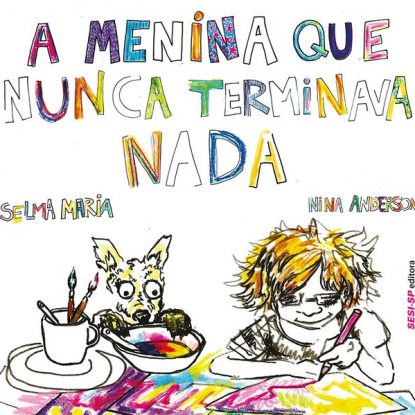 A MENINA QUE NUNCA TERMINAVA NADA