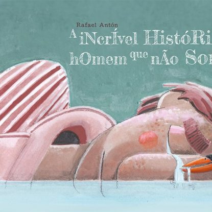 A INCRÍVEL HISTÓRIA DO HOMEM QUE NÃO SONHAVA