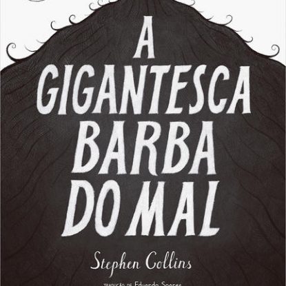 A GIGANTESCA BARBA DO MAL