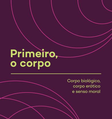 PRIMEIRO, O CORPO