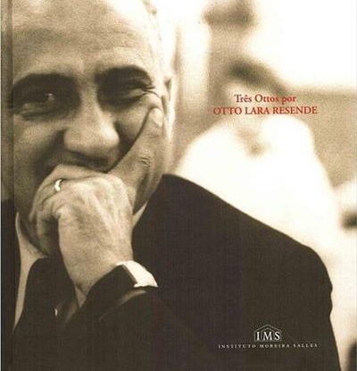 TRÊS OTTOS POR OTTO LARA RESENDE
