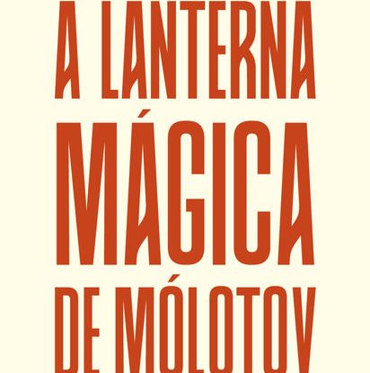 A LANTERNA MÁGICA DE MÓLOTOV
