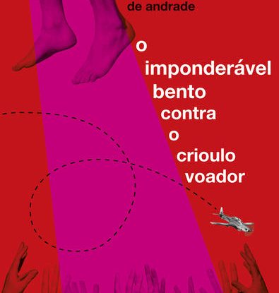 O IMPONDERÁVEL BENTO CONTRA O CRIOULO VOADOR