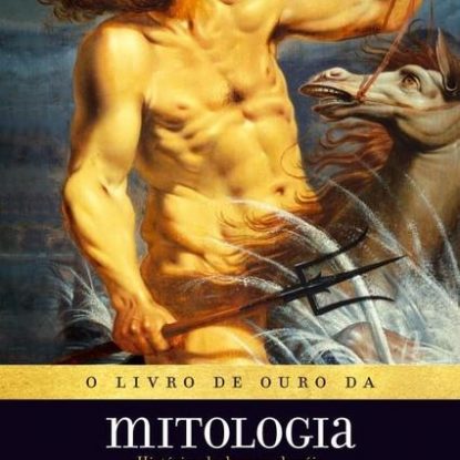 O LIVRO DE OURO DA MITOLOGIA