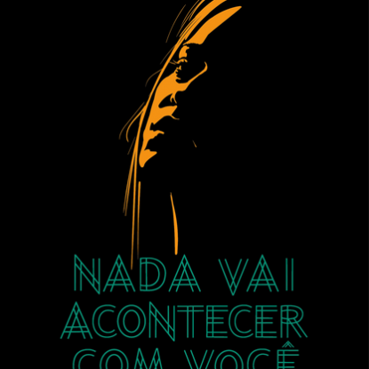 NADA VAI ACONTECER COM VOCÊ