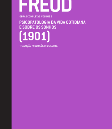 PSICOPATOLOGIA DA VIDA COTIDIANA E SOBRE OS SONHOS (1901) - OBRAS COMPLETAS (VOL. 5)