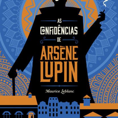 AS CONFIDÊNCIAS DE ARSÈNE LUPIN