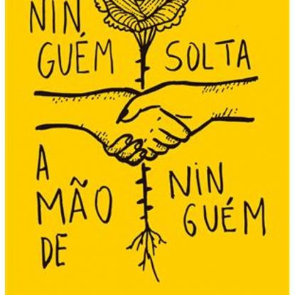 NINGUÉM SOLTA A MÃO DE NINGUÉM - MANIFESTO AFETIVO DE RESISTÊNCIA E PELAS LIBERDADES