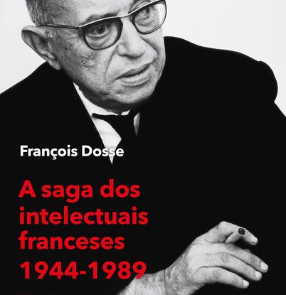 A SAGA DOS INTELECTUAIS FRANCESES 1944-1989 (VOL. 1)