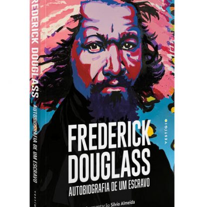 FREDERICK DOUGLASS - AUTOBIOGRAFIA DE UM ESCRAVO