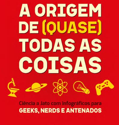 A ORIGEM DE (QUASE) TODAS AS COISAS