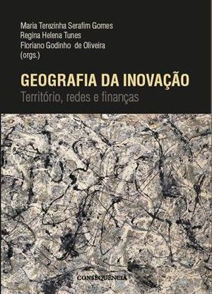 GEOGRAFIA DA INOVAÇÃO - TERRITÓRIO, REDES E FINANÇAS