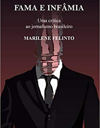 FAMA E INFÂMIA - UMA CRÍTICA AO JORNALISMO BRASILEIRO