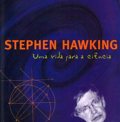 STEPHEN HAWKING - UMA VIDA PARA A CIÊNCIA