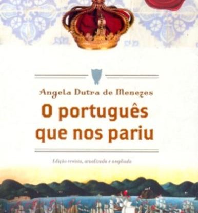 O PORTUGUÊS QUE NOS PARIU