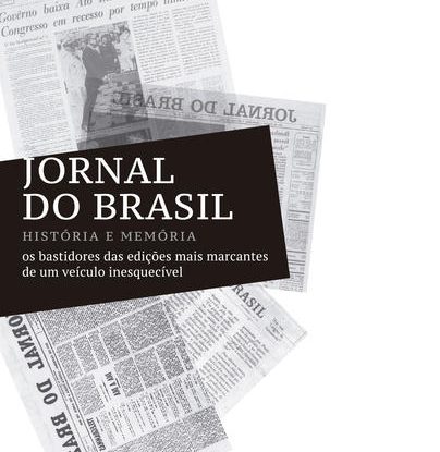 JORNAL DO BRASIL - HISTÓRIA E MEMÓRIA