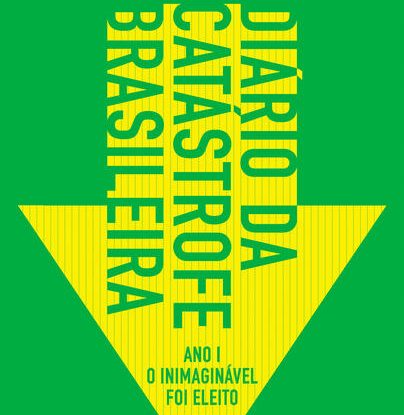 DIÁRIO DA CATÁSTROFE BRASILEIRA: ANO I