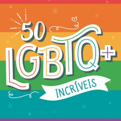 50 LGBTQ+ INCRÍVEIS
