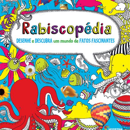 RABISCOPÉDIA - DESENHE E DESCUBRA UM MUNDO DE FATOS FASCINANTES