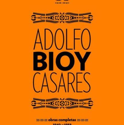 OBRAS COMPLETAS DE ADOLFO BIOY CASARES - VOLUME A